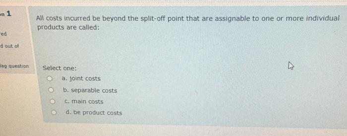  en 1 All costs incurred be beyond the split-off point that