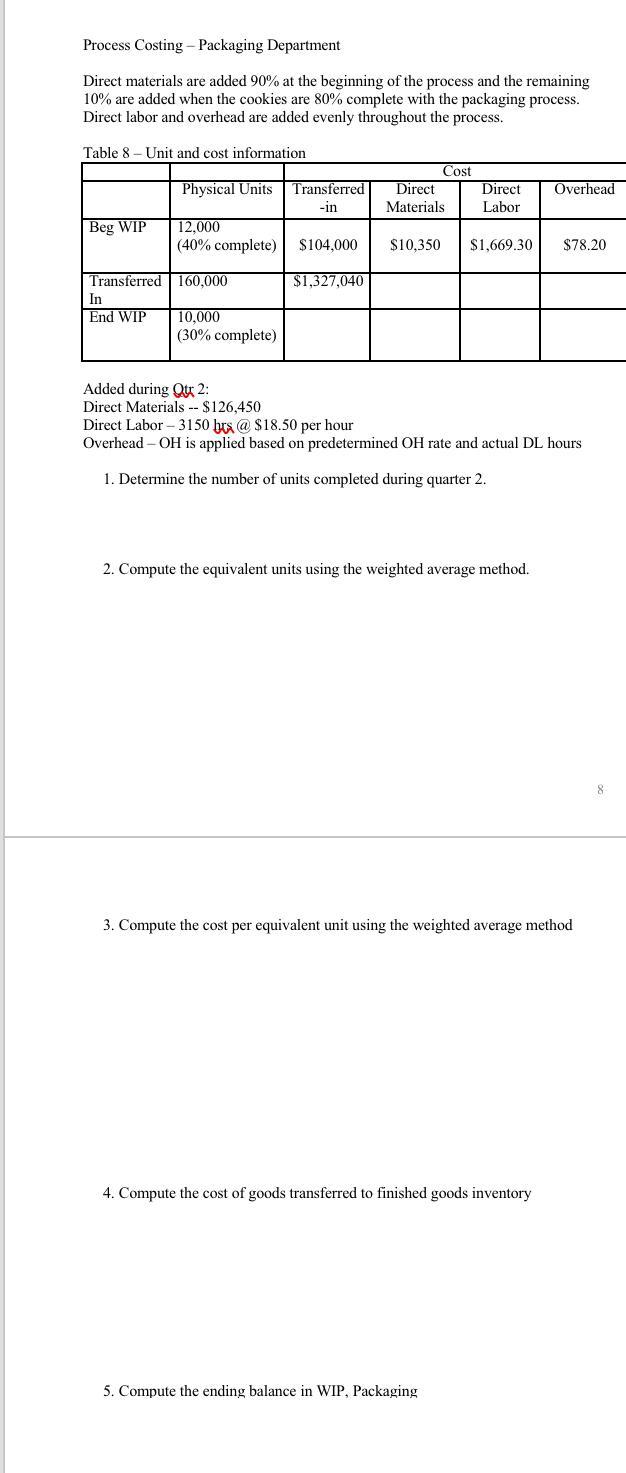 bakes the cookies. The third process packages the cookies. The cookies are
