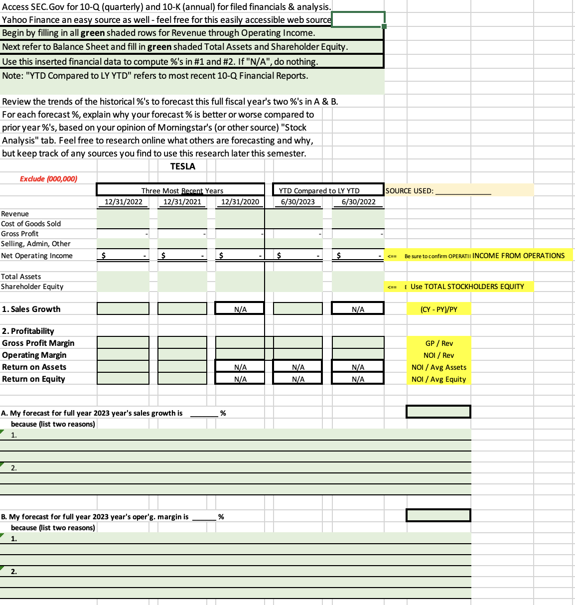 I need help filling out this spreadsheet: This is the financial information