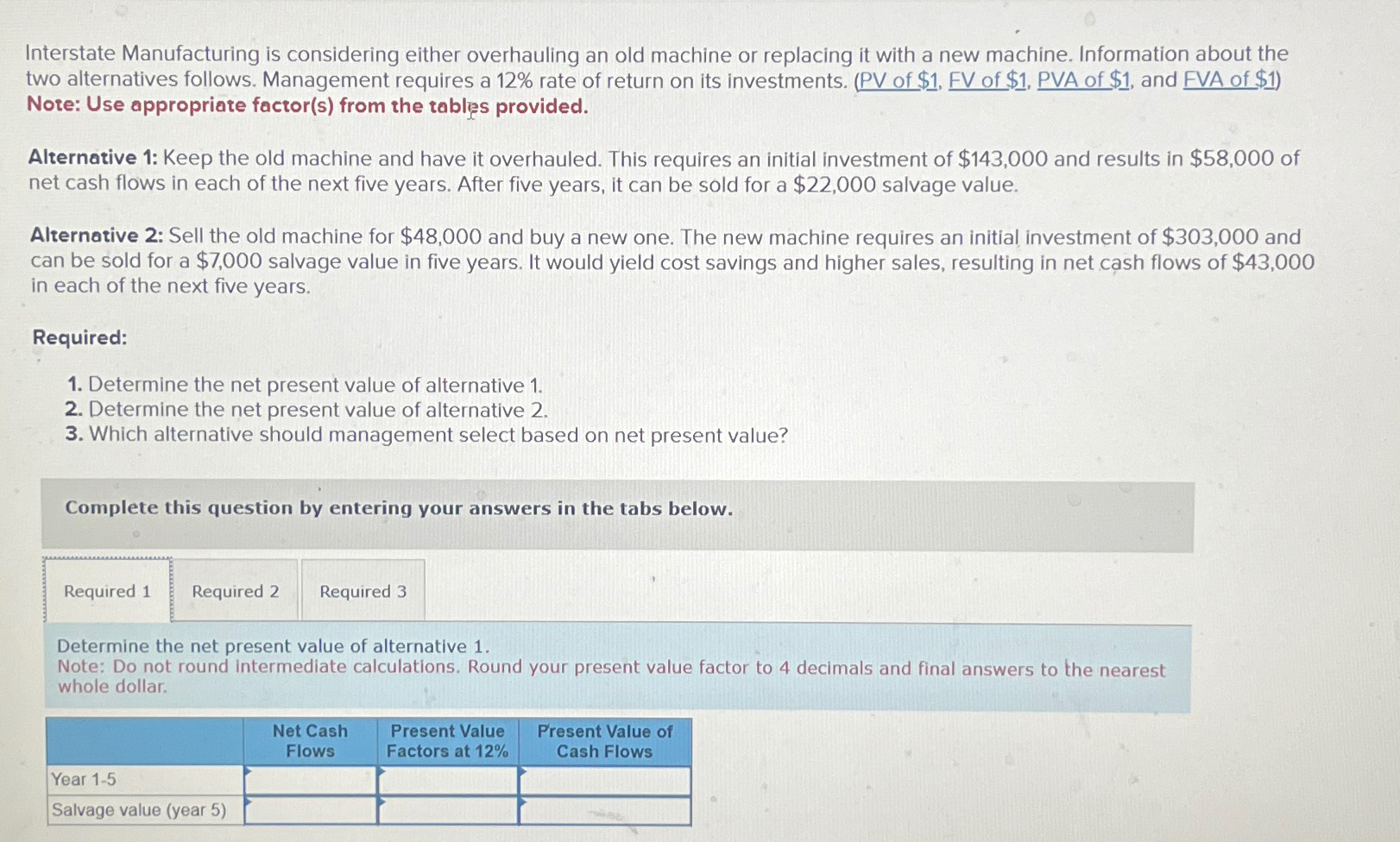  Interstate Manufacturing is considering either overhauling an old machine or replacing