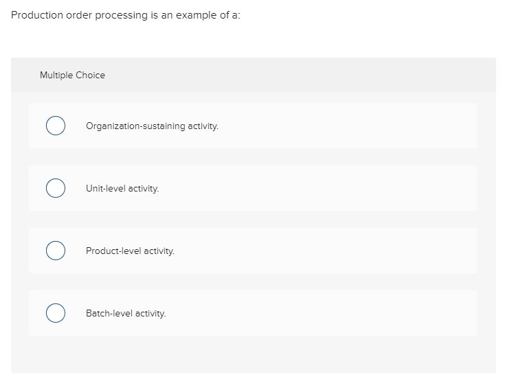 Production order processing is an example of a: Multiple Choice O O
