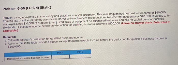  Problem 6-56 (LO 6-4) (Static) Roquan, a single taxpayer, is an