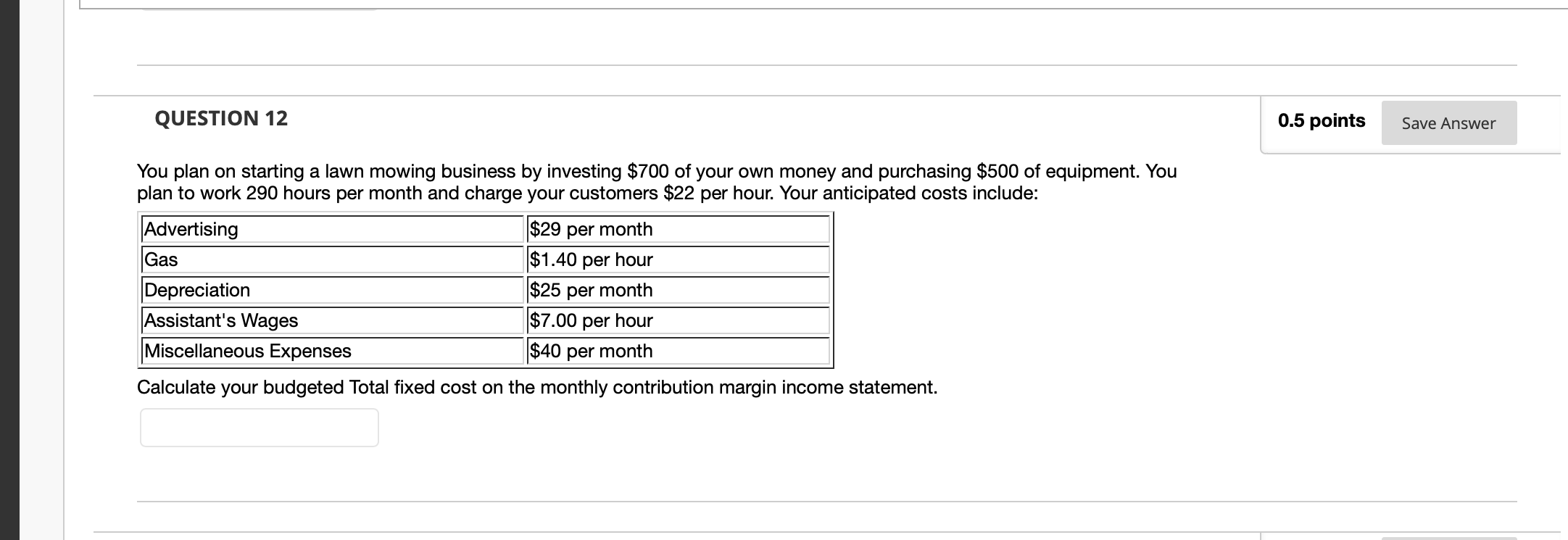  QUESTION 12 0.5 points Save Answer You plan on starting a