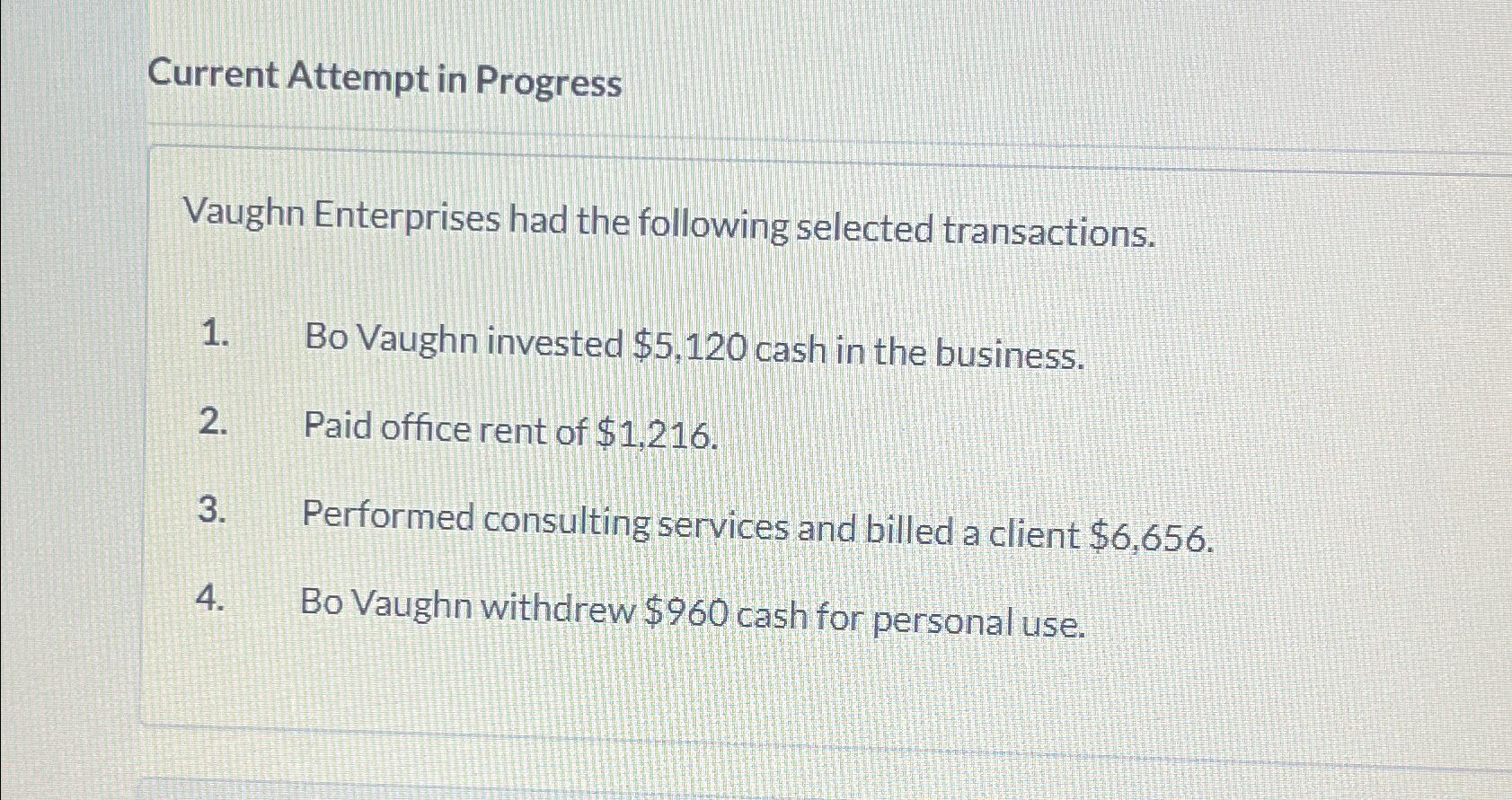 Current Attempt in Progress\ Vaughn Enterprises had the following selected transactions.\
