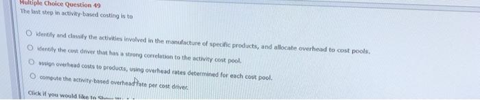  Multiple Choice Question 49 The last step in activity-based costing is