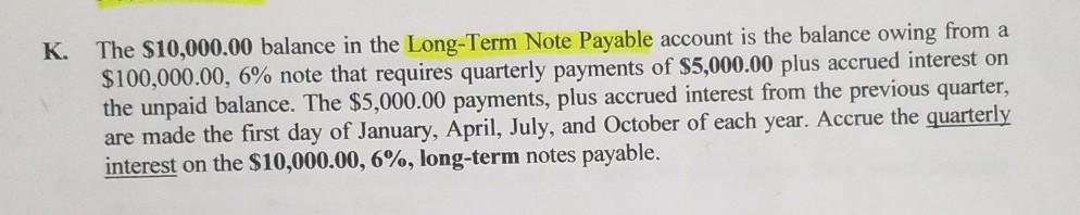 The $10,000.00 balance in the Long-Term Note Payable account is the balance