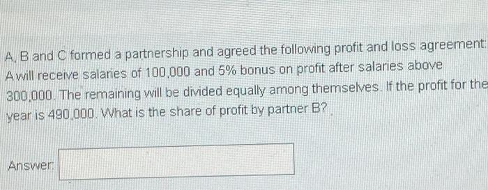 I need help regarding this question ASAP A B and C formed