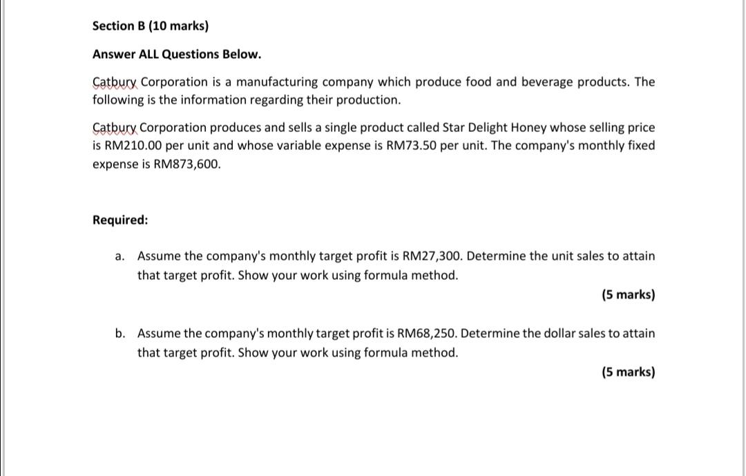 Section B (10 marks) Answer ALL Questions Below. Catbury Corporation is