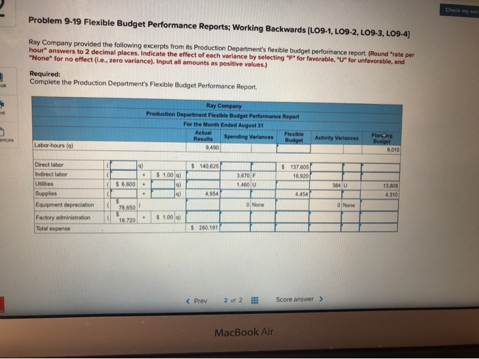  Check my wol Problem 9-19 Flexible Budget Performance Reports; Working Backwards