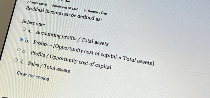  Answer saved Remove flag Residual income can be defined as: Points
