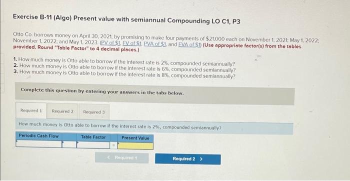  Exercise B-11 (Algo) Present value with semiannual Compounding LO C1, P3