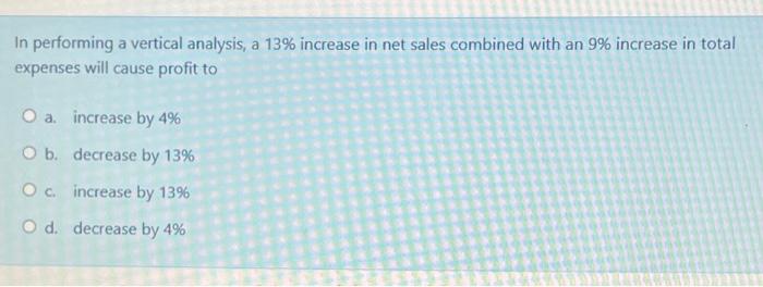 please answer all the questions In performing a vertical analysis, a 13%