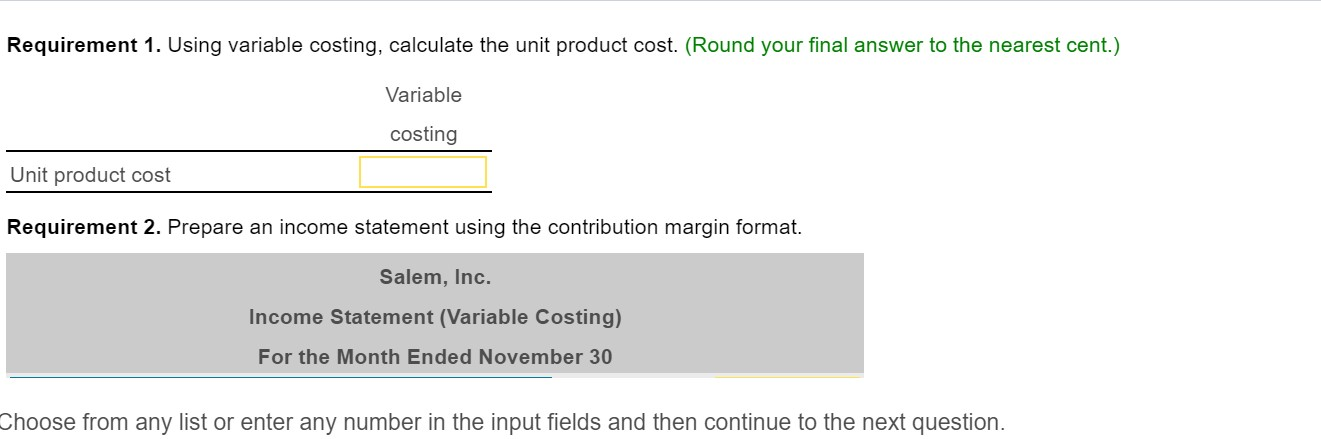 Requirement 1. Using variable costing, calculate the unit product cost. (Round