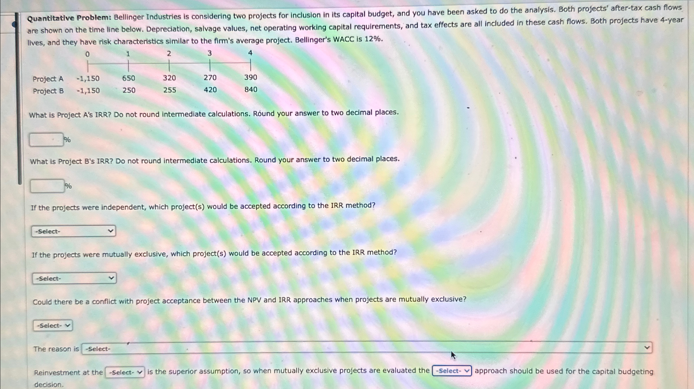  Quantitative Problem: Bellinger Industries is considering two projects for inclusion in