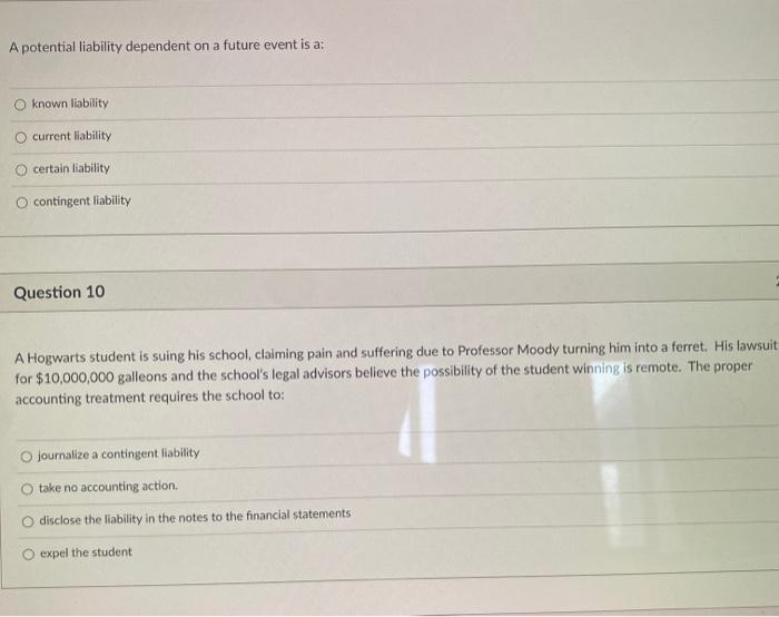  A potential liability dependent on a future event is a: known