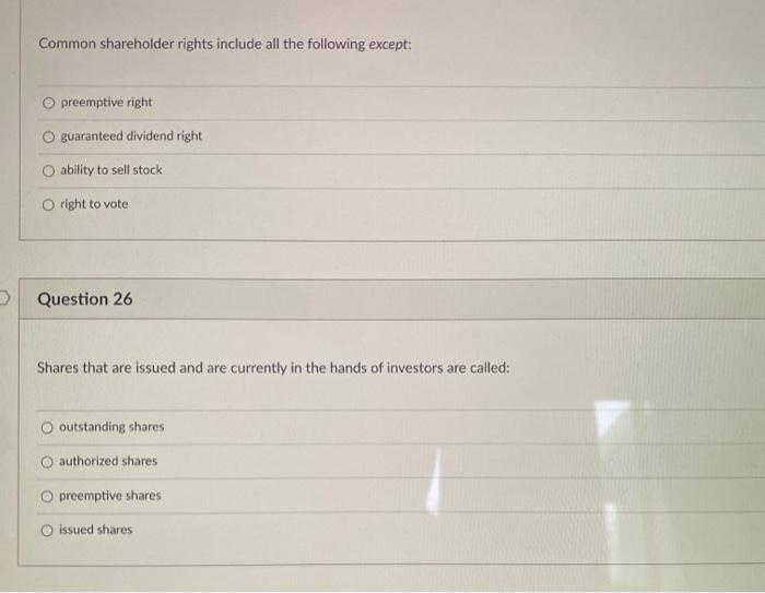  Common shareholder rights include all the following except: O preemptive right