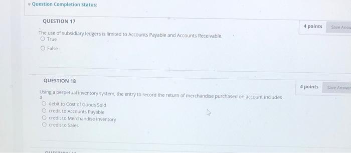  Question Completion Status: 4 points Save Answ QUESTION 17 The use