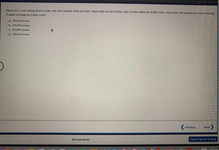  Spice Inc.'s unit selling price is $46, the unit variable costs