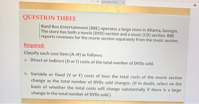  - + Automatic Zoom QUESTION THREE Band Box Entertainment (BBE) operates