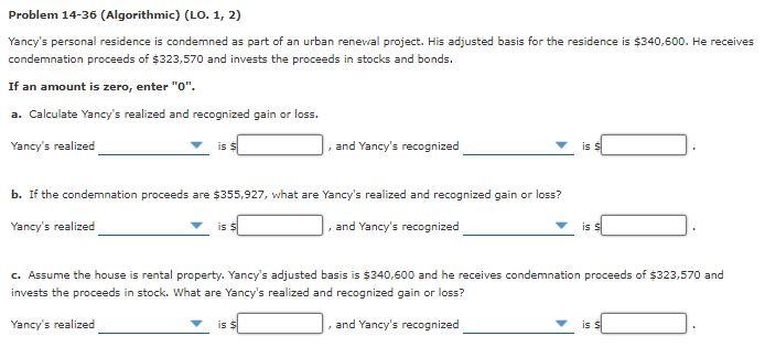 Problem 14-36 (Algorithmic) (LO. 1, 2) Yancy's personal residence is condemned