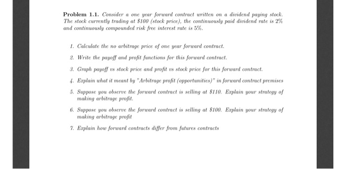  Problem 1.1. Consider a one year forward contract written on a