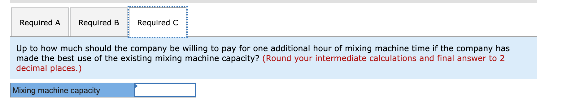products follow: Product Selling price per unit Direct materials Direct labor Variable