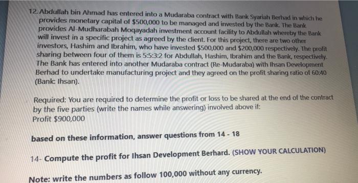  12. Abdullah bin Ahmad has entered into a Mudaraba contract with