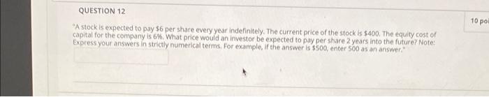  10 pol QUESTION 12 "A stock is expected to pay $6