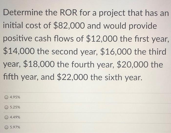  Determine the ROR for a project that has an initial cost