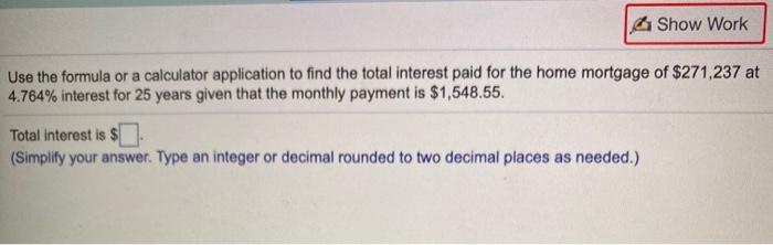  4 Show Work Use the formula or a calculator application to