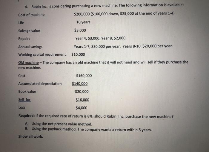  4. Robin Inc. is considering purchasing a new machine. The following
