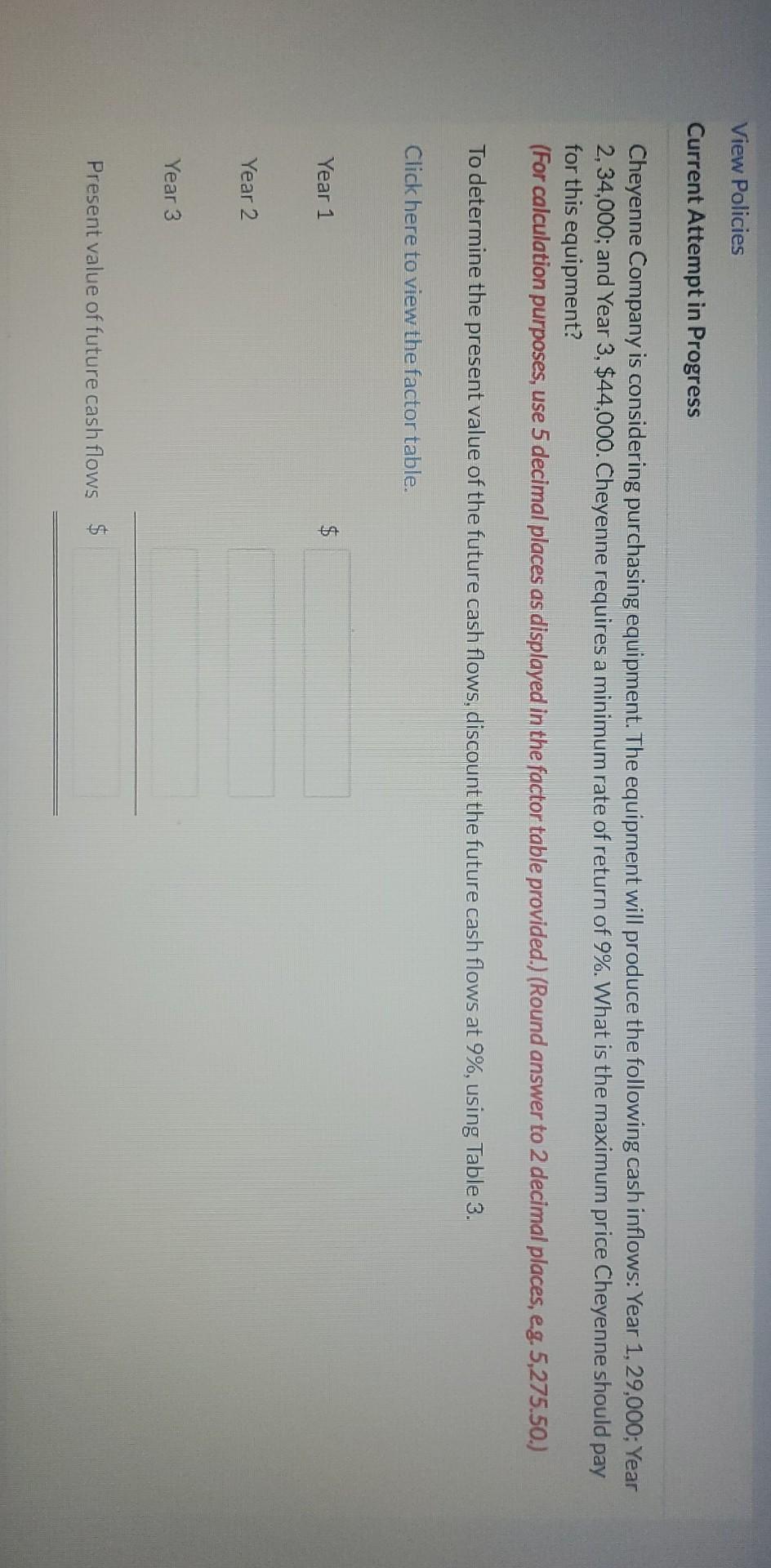  View Policies Current Attempt in Progress Cheyenne Company is considering purchasing