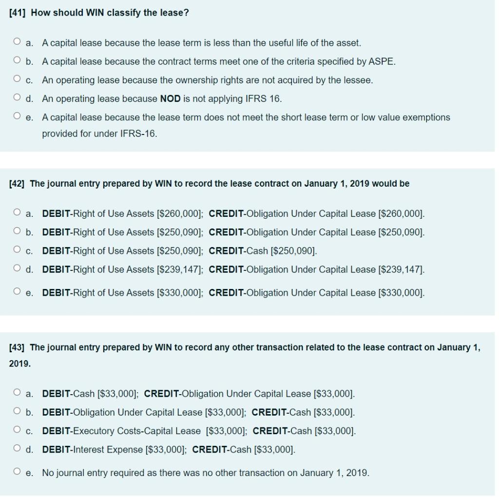  [41] How should WIN classify the lease? O a. A capital