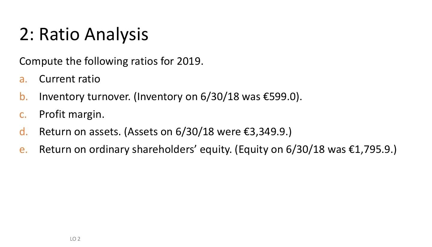 2019 is the base year. LO 1 2: Ratio Analysis The condensed