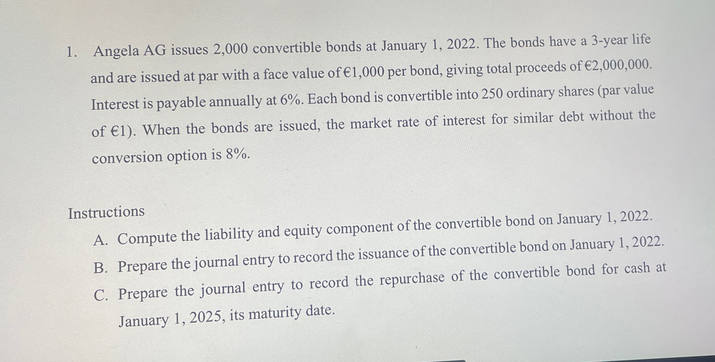  Angela AG issues 2,000 convertible bonds at January 1,2022. The bonds