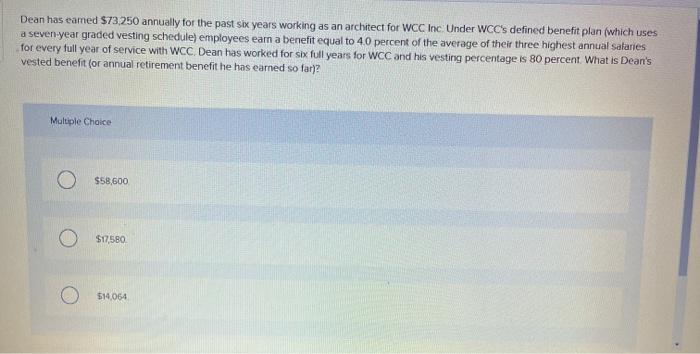  Dean has eamed $73,250 annually for the past six years working