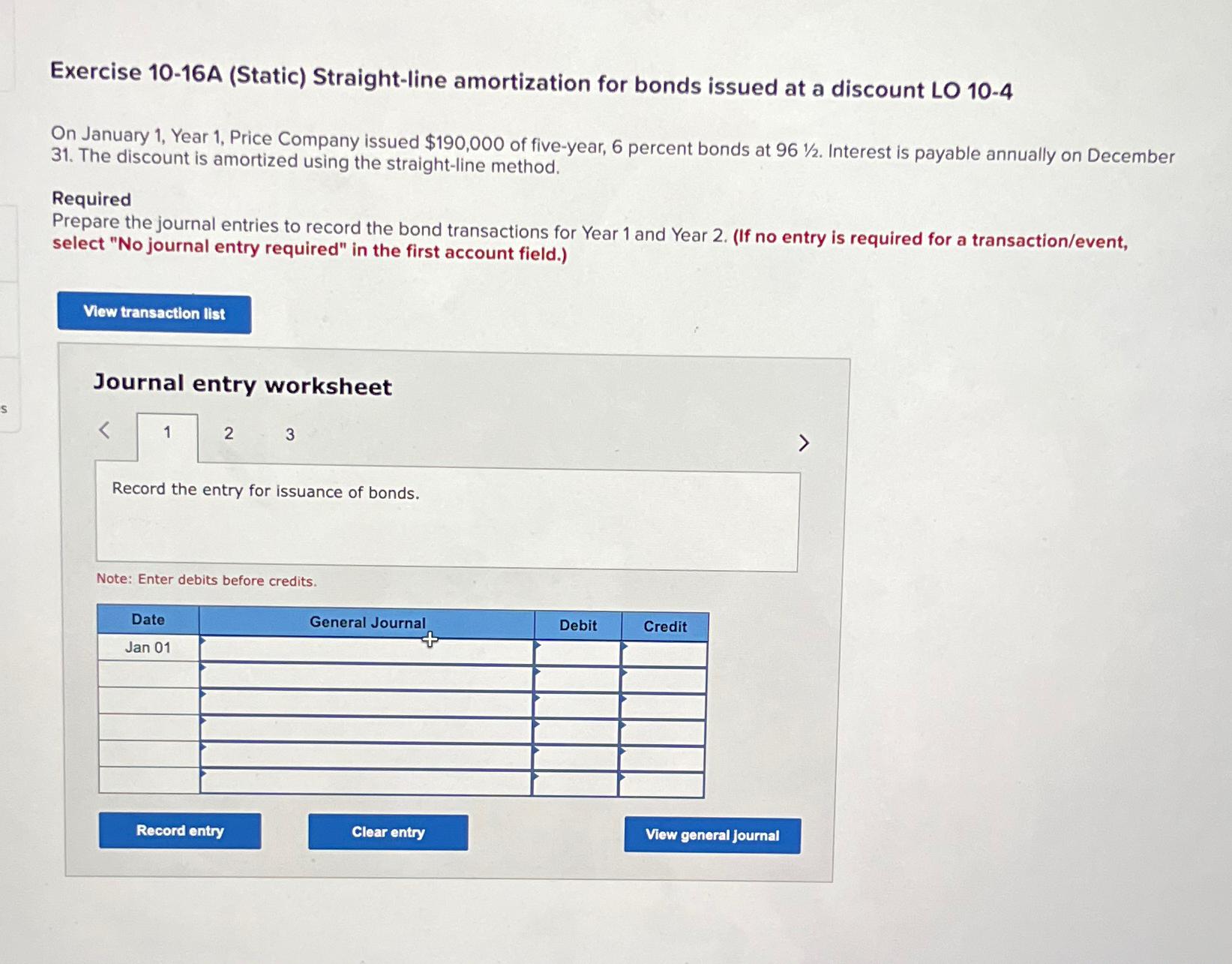  Exercise 10-16A (Static) Straight-line amortization for bonds issued at a discount