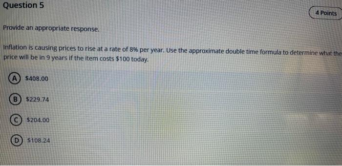  Question 5 4 Points Provide an appropriate response. Inflation is causing