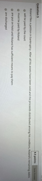  Question 5 8.5 points Save Answer Roland files a petition in