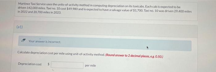  Martinez Taxi Service uses the units-of-activity method in computing depreciation on