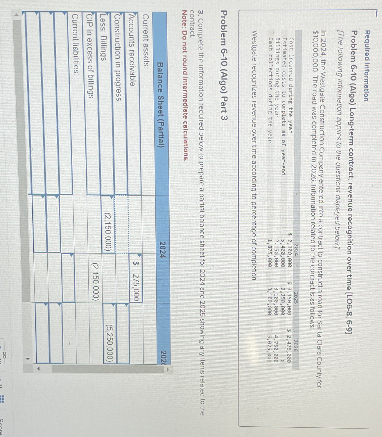  Required Information Problem 6-10(Algo) Long-term contract; revenue recognition over time [LO6-8,6-9]