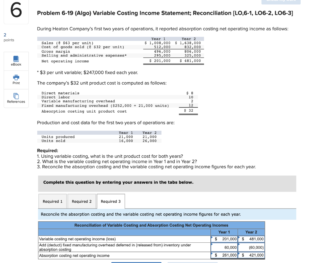  6 Problem 6-19 (Algo) Variable Costing Income Statement; Reconciliation (LO,6-1, LO6-2,