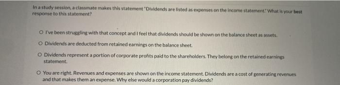 In a study session a classmate makes this statement Dividends are