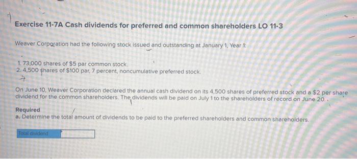  Exercise 11-7A Cash dividends for preferred and common shareholders LO 11-3