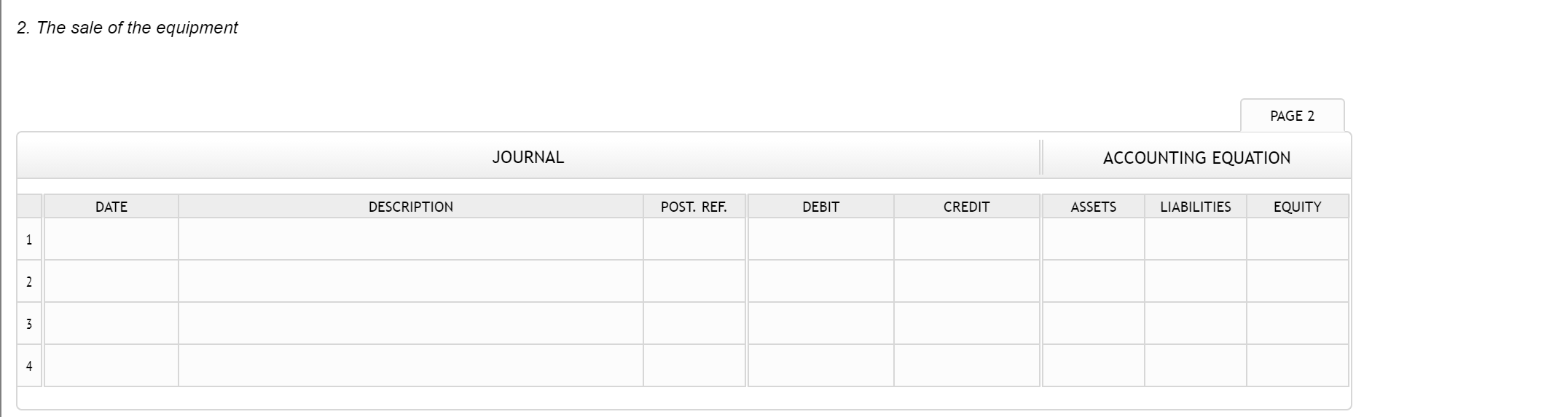 method. Required: a. What was the book value of the equipment at