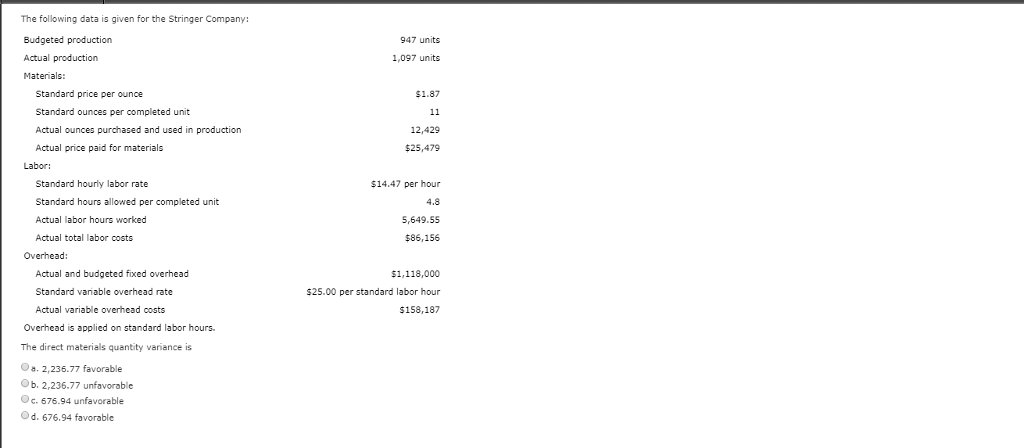  The following data is given for the Stringer Company: Budgeted production