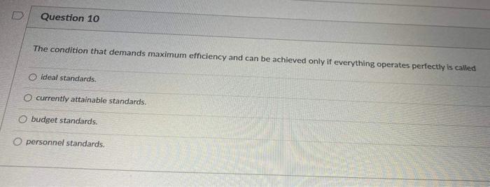  Question 10 The condition that demands maximum efficiency and can be