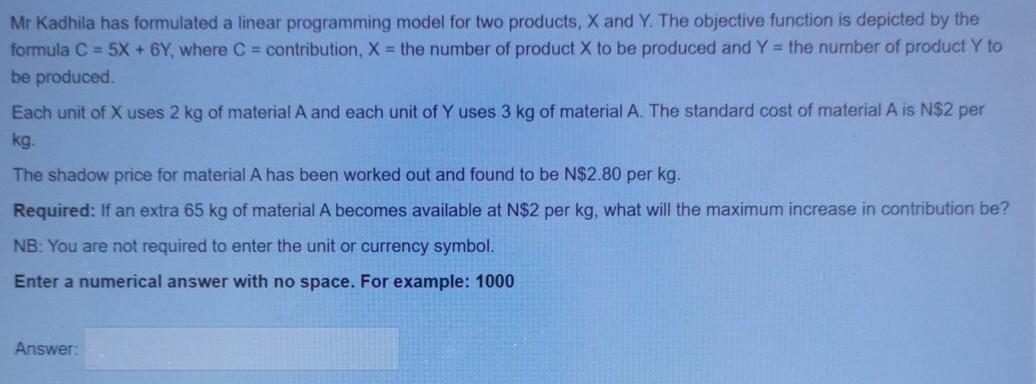  Mr Kadhila has formulated a linear programming model for two products,
