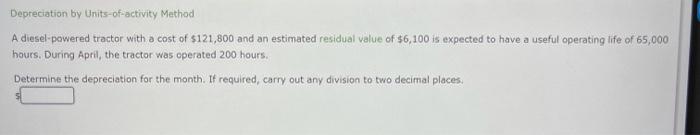  a Depreciation by Units-of-activity Method A diesel-powered tractor with a cost