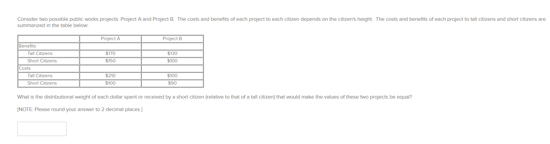 Consider two possible public works projects: Project A and Project B.